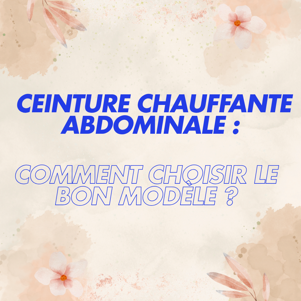 Ceinture chauffante abdominale : comment choisir le bon modèle ?