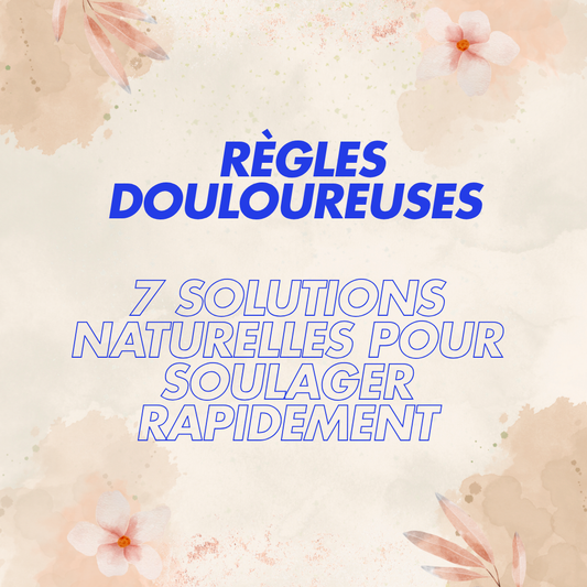 Règles douloureuses : 7 solutions naturelles pour soulager rapidement